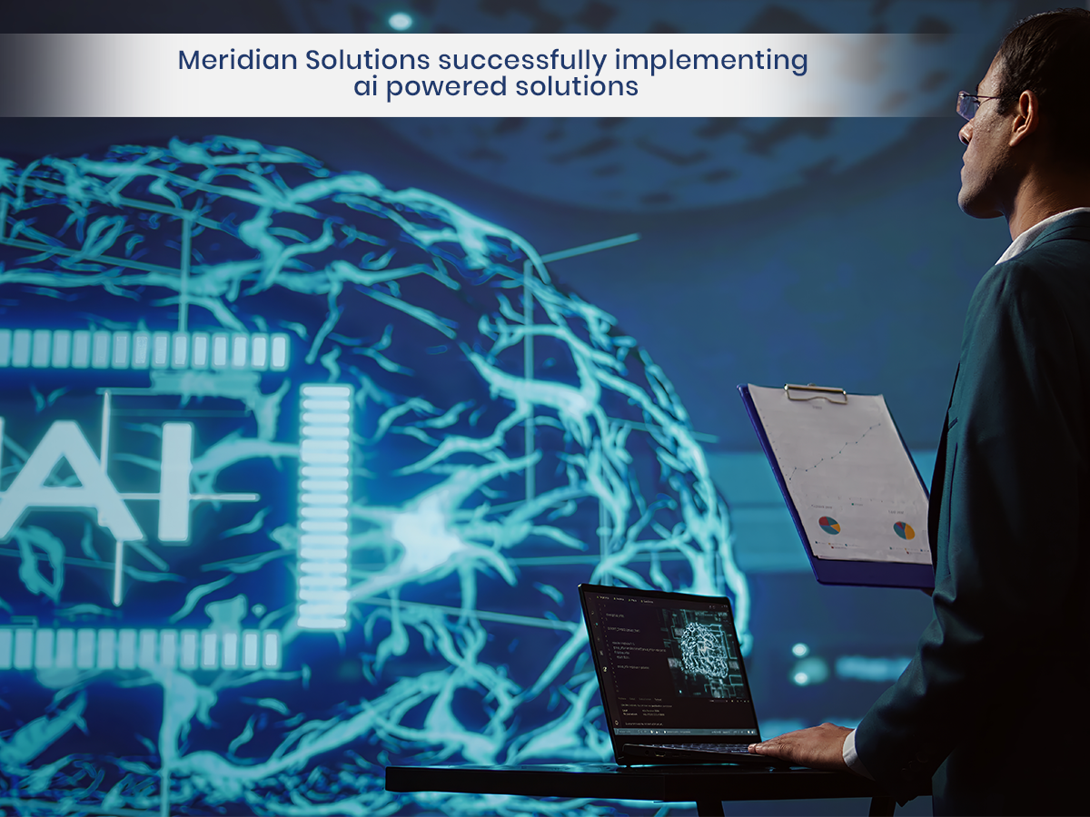 Meridian Solutions successfully implementing ai powered solutions