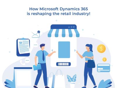 How Microsoft Dynamics 365 is reshaping the retail industry!