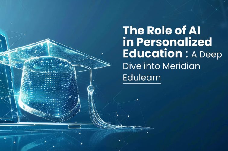 The Role of AI in Personalized Education A Deep Dive into Meridian Edulearn