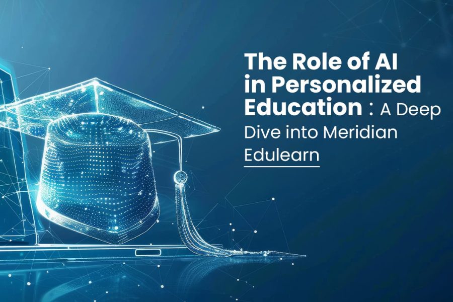 The Role of AI in Personalized Education A Deep Dive into Meridian Edulearn