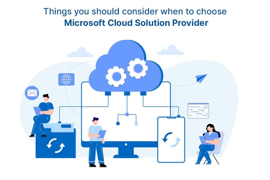 Things you should consider when to choose Microsoft Cloud Solution Provider