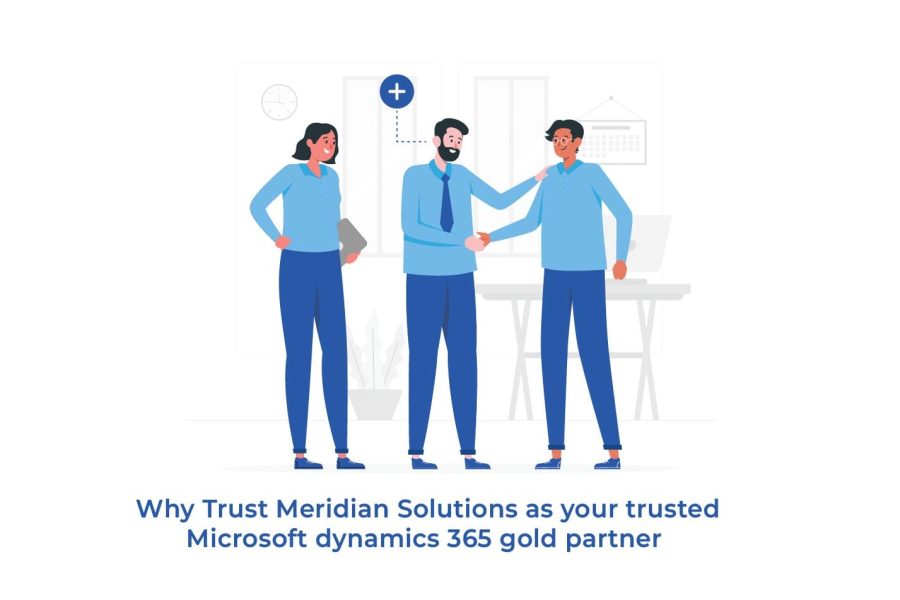 Why Trust Meridian Solutions as your trusted Microsoft dynamics 365 gold partner